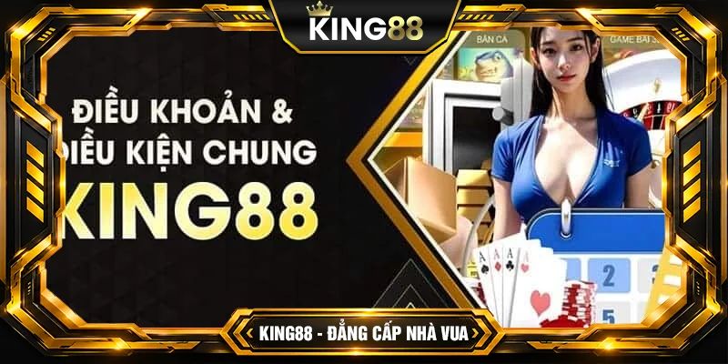 Thông tin về điều khoản và điều kiện King88 